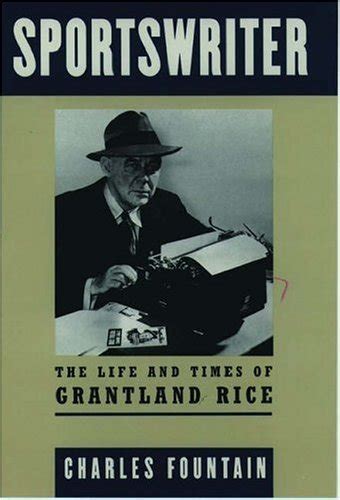 Sportswriter: The Life and Times of Grantland Rice: Fountain, Charles ...