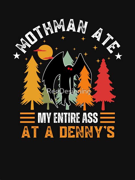 Mothman Ate My Entire Ass At A Denny S Scary Cryptid Creature T