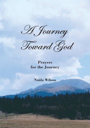 A Journey Toward God Prayers For The Journey By Naida Wilson Goodreads