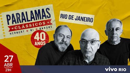 OS PARALAMAS DO SUCESSO CLÁSSICOS no VIVO RIO Agenda Cultural Rio