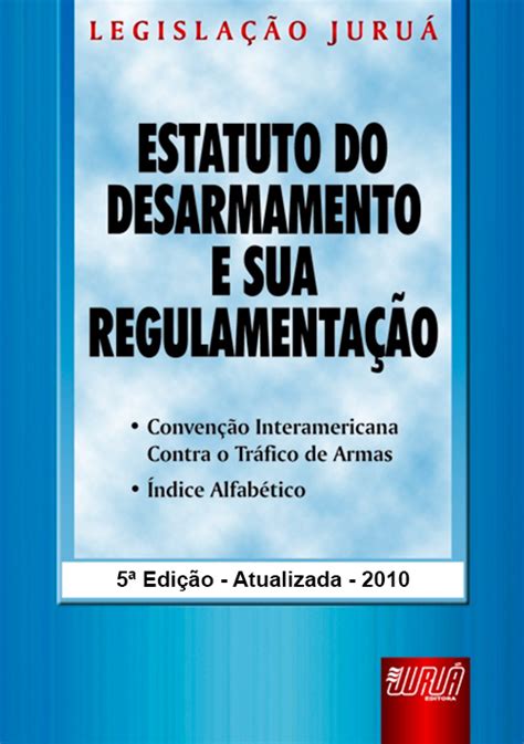 Livro Estatuto Do Desarmamento E Sua Regulamentação Juristas