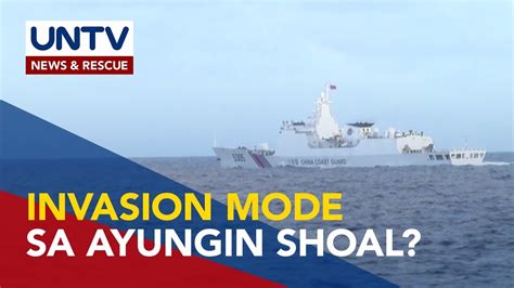 Umanoy Invasion Mode Sa Ayungin Shoal Itinanggi Ng Nsc Chinese Ships Sa Lugar Umalis Na