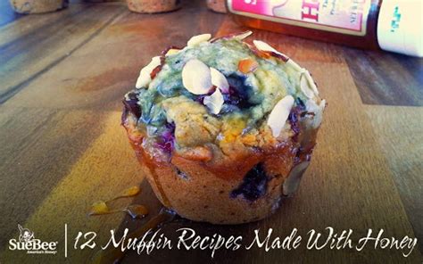 12 Muffin Recipes Made With Honey Sioux Honey Association Co Op