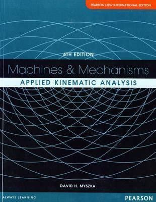 Machines Mechanism Applied Kinematic Analysis Pearson David H Myszka