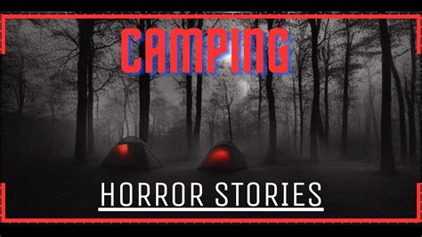 3 Terrifying True Camping Horror Stories Vol 2 YouTube