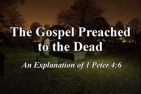 The Gospel Preached To The Dead An Explanation Of 1 Peter 46 Labor