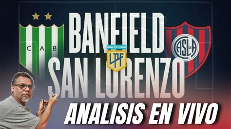 San Lorenzo Banfield Analisis Y Reaccion En Vivo Youtube