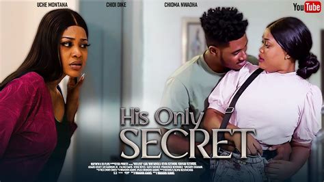 HIS ONLY SECRET FEATURING UCHE MONTANA TOOSWEET ANNAN CHIOMA NWAOHA