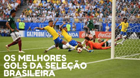 MELHORES GOLS DA SELEÇÃO BRASILEIRA YouTube