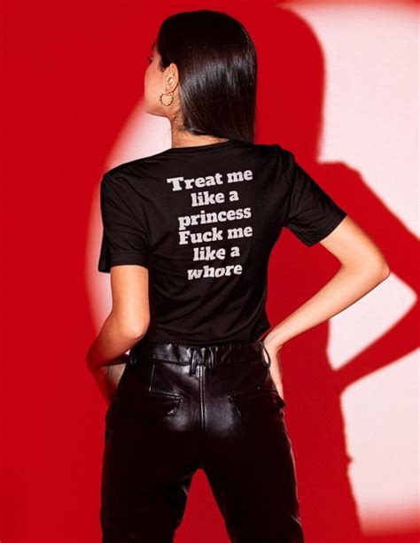 Treat Me Like A Princess Fuck Me Like A Whore Shirt Fuck Me Shirt Inappropriate Tee