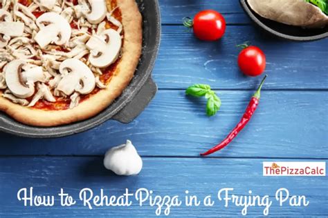 How To Reheat Pizza In A Frying Pan The Pizza Calc