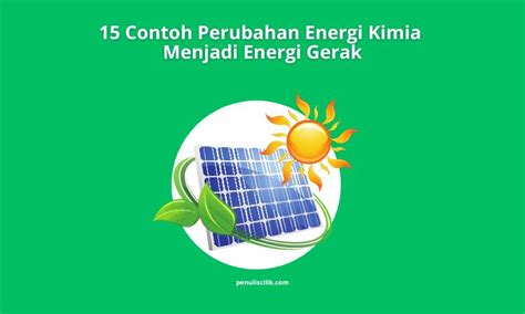 15 Contoh Perubahan Energi Kimia Menjadi Energi Gerak Penulis Cilik