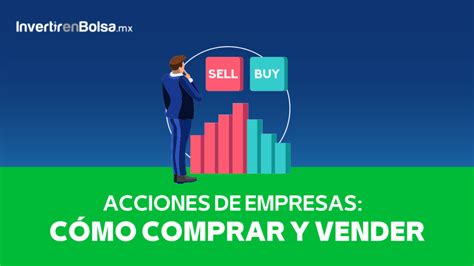 Acciones De Empresas Cómo Comprar Y Vender 2023