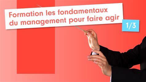 Formation Les Fondamentaux Du Management Pour Faire Agir Youtube