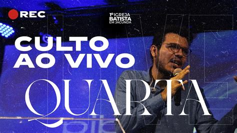 Culto De Quarta Feira Pib Jacunda Ao Vivo Youtube