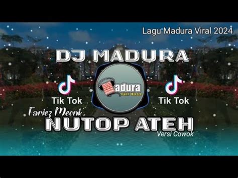 DJ MADURA NUTOP ATEH FARIEZ MEONK Lagu Madura Paling Viral Di