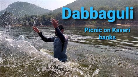 Best One Day Picnic Spot Near Bangalore Dabbaguli Kaveri River Bank