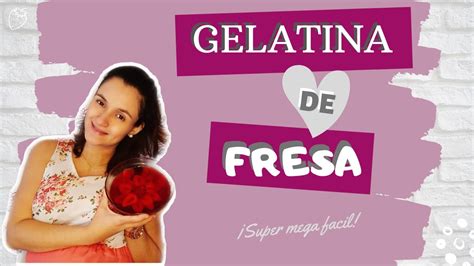 Gelatina De Fresa Facil Pi Ita Youtube