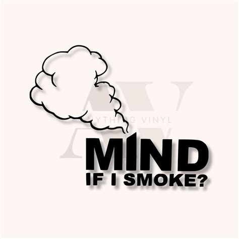 Mind If I Smoke Decal - Etsy