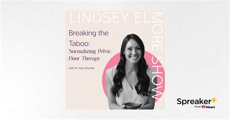 Breaking The Taboo Normalizing Pelvic Floor Therapy Dr Sara Reardon