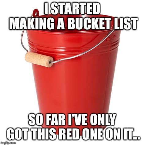 Bucket List Memes And S Imgflip