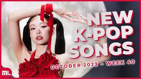 CANCIONES KPOP NUEVAS De OCTUBRE 2023 Semana 40 YouTube