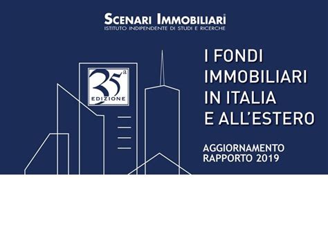 PRESENTAZIONE AGGIORNAMENTO RAPPORTO 2019 I FONDI IMMOBILIARI IN