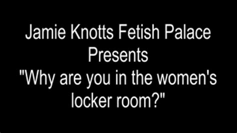 Why Are You In The Women S Locker Room Pov Jamie Knotts Fetish Palace Clips4sale