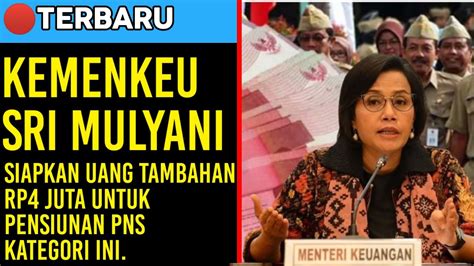 Kabar Gembira Menkeu Sri Mulyani Siapkan Uang Tambahan Rp Juta Untuk