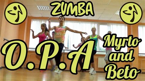 Zumba Fitness Opa By Myrto And Beto Perez Zumba Workout Zumba Opa