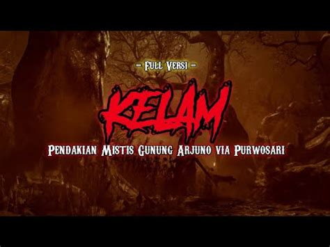 Cerita Mistis Pendakian Gunung Arjuno Via Purwosari KELAM YouTube