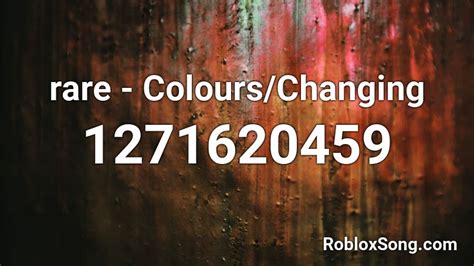 Rare Colourschanging Roblox Id Roblox Music Codes