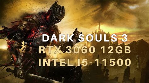 Dark Souls III RTX 3060 I5 11500 1440p MAX Settings YouTube