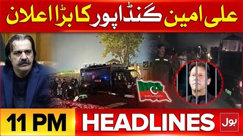 Ali Amin Gandapur Big Statement Bol News Headlines At 11 Pm Adiala