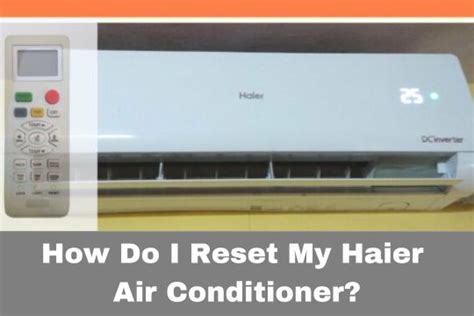 How Do I Reset My Haier Air Conditioner Smart Ac Solutions