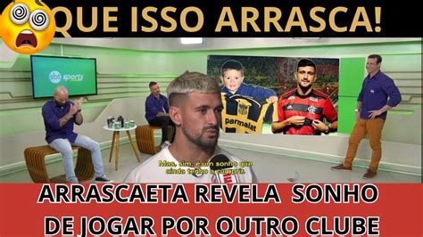 Que Isso Dolo No Flamengo Arrascaeta Revela Sonho De Inf Ncia Youtube