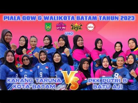 Piala Gow Set Karang Taruna Kota Batam Vs Pkk Putri B Batu Aji