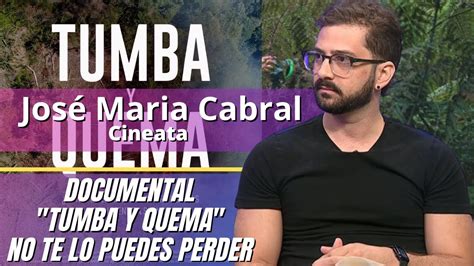 Documental “tumba Y Quema” José Maria Cabral Nos Muestra La