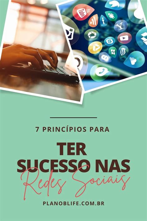 Princ Pios Essenciais Para Ter Sucesso Nas Redes Sociais Plano B