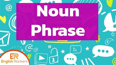 Noun Phrases What Is Noun Phrase How To Use Noun Phrase Youtube