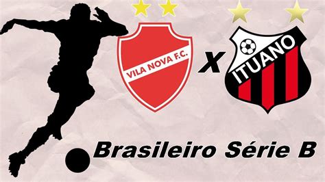 Ao Vivo Vila Nova X Ituano Brasileir O S Rie B Narra O Youtube