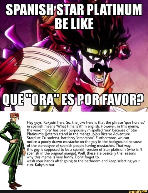 Hey Guys Kakyoin Here So The Joke Here Is That The Phrase Que Hora