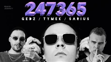 Gedz Ft Tymek Sarius 247365 Remix Mixed By Jedenasty Youtube