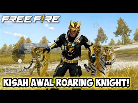 FILM PENDEK FREE FIRE KISAH AWAL ROARING KNIGHT KESATRIA MACAN