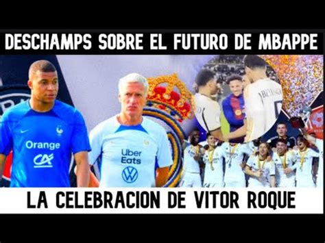 Dechamps Declara Sobre El Futuro De Mbappe La Celebraci N De