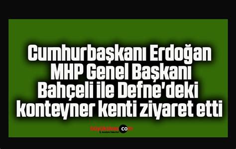 Cumhurba Kan Erdo An Mhp Genel Ba Kan Bah Eli Ile Defne Deki