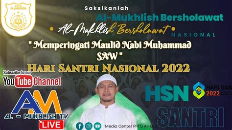 Live Al Mukhlish Bersholawat Hari Santri Nasional Youtube