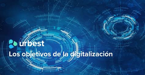 Los objetivos de la digitalización Blog Urbest