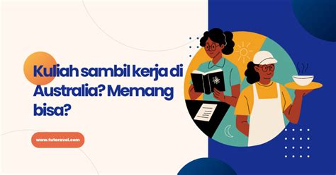 Kuliah Sambil Kerja Di Australia Memang Bisa Tutoravel