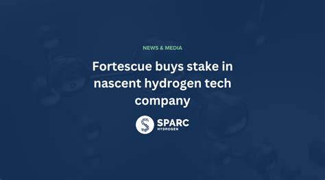 Fortescue Buys Stake In Nascent Hydrogen Tech Company